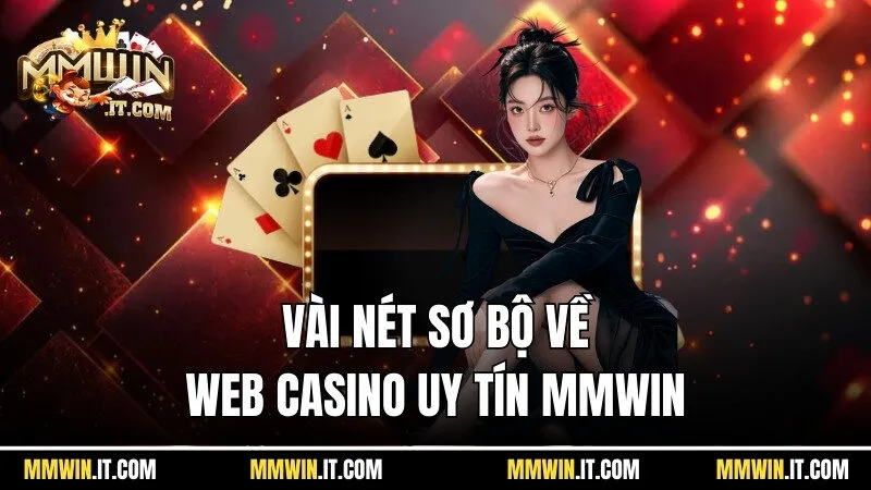 Vài nét sơ bộ về trang web casino uy tín Mmwin